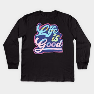 life is good Kids Long Sleeve T-Shirt